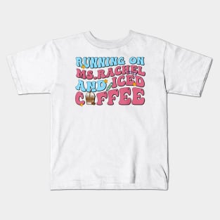 Running on ms.rachel and iced coffee Kids T-Shirt